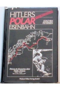 Hitlers Polareisenbahnpläne 1940 bis 1945 in Nordnorwegen.
