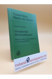 Immaterielle Wirtschaftsgüter.   - Begriff, Arten und Darstellung im Jahresabschluß.