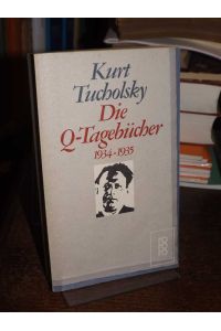Die Q-Tagebücher 1934 - 1935.   - Herausgegeben  von Mary Gerold-Tucholsky und Gustav Huonker.