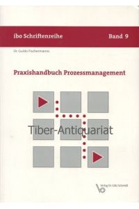 Praxishandbuch Prozessmanagement.   - Aus der Reihe: Ibo-Schriftenreihe, Band 9.
