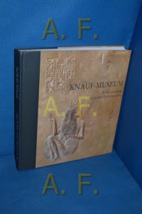 Knauf-Museum : Reliefsammlung der großen Kulturepochen.