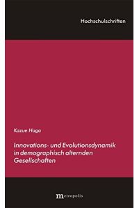 Innovations- und Evolutionsdynamik in demographisch alternden Gesellschaften.   - Hochschulschriften ; Bd. 141 .