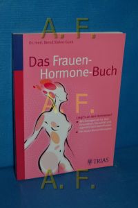 Das Frauen-Hormone-Buch : liegt's an den Hormonen? , wie Östrogene & Co. Ihre Gesundheit, Sexualität und Jugendlichkeit beeinflussen , die neuen Hormontherapien.