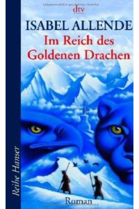 Im Reich des goldenen Drachen : Roman.   - Isabel Allende. Aus dem Span. von Svenja Becker / dtv ; 62239 : Reihe Hanser