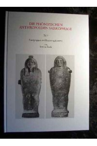 Die phönizischen anthropoiden Sarkophage Teil 1. Fundgruppen und Bestattungskontexte / von Simone Frede. Mit Beitr. von Silke Grallert und Heike Richter