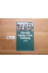 Glaube, Liebe, Hoffnung.   - Ödön von Horváth / Horváth, Ödön von: Gesammelte Werke ; Bd. 6; Suhrkamp Taschenbuch ; 2372