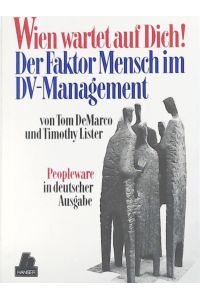 Wien wartet auf Dich! Der Faktor Mensch im DV-Management Peopleware in deutscher Ausgabe