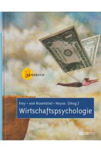 Wirtschaftspsychologie.   - Dieter Frey ... (Hrsg.) / Handbuch
