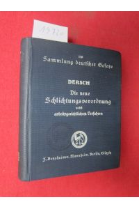 Die neue Schlichtungsverordnung nebst arbeitsgerichtlichem Verfahren. Eingehend erläutert.   - Sammlung deutscher Gesetze 110.