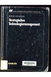 Strategisches Technologiemanagement.   - Neue betriebswirtschaftliche Forschung ; Bd. 77