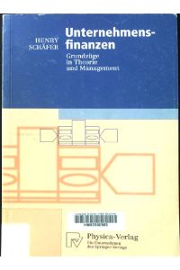 Unternehmensfinanzen: Grundzüge in Theorie und Management.   - Physica-Lehrbuch