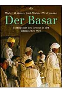 Der Basar  - Mittelpunkt des Lebens in der islamischen Welt