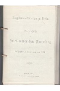 Verzeichniß (verzeichnis) der Friedländerschen Sammlung zur Geschichte der Bewegung von 1848. Fotokopie.