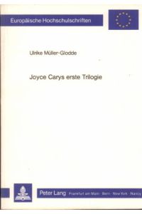Joyce Carys erste Trilogie als dichterische Gestaltung seiner Wirklichkeitsauffassung.