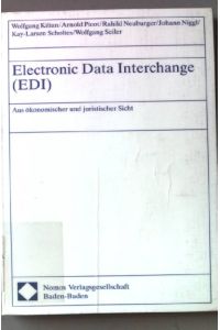 Electronic data interchange: (EDI). Aus ökonomischer und juristischer Sicht. Forschungsbericht zu dem von der Volkswagen-Stiftung geförderten Forschungsprojekt ELTRADO (Elektronische Transaktionen von Dokumenten zwischen Organisationen).