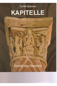 Kapitelle. Künder des Glaubens.   - Mit einem Kunsthistorischen Beitrag von Karl Kolb.