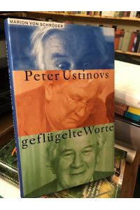 Peter Ustinovs geflügelte Worte.   - Deutsch von Hans M. Herzog.