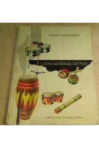 Latin-American Method. Moderne Methode aus Cuba und Brasilien für lateinamerikanische Rhythmusinstrumente.   - Demonstriert von Karl Sanner.
