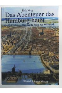 Das Abenteuer das Hamburg heißt - Der weite Weg zur Welthauptstadt