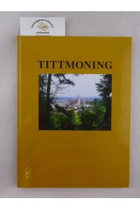 Tittmoning. Text von Yvonne Schmidt.   - Mit Beiträgen von Dieter Goerge, Hans Roth, Dr. Christian Soika.