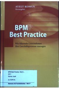BPM Best Practice. Wie führende Unternehmen ihre Geschäftsprozesse managen.