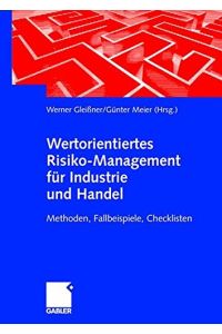 Wertorientiertes Risikomanagement für Industrie und Handel (Arbeitstitel) . Methoden, Fallbeispiele, Checklisten