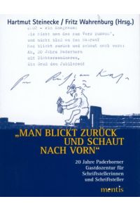 Man blickt zurück und schaut nach vorn. 20 Jahre Paderborner Gastdozentur für Schriftstellerinnen und Schriftsteller.   - Hartmut Steinecke/Fritz Wahrenburg (Hrsg.)