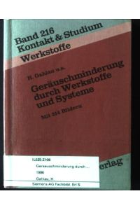 Geräuschminderung durch Werkstoffe und Systeme.   - Kontakt & Studium ; Bd. 216 : Werkstoffe