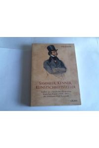 Sammler, Kenner, Kunstschriftsteller. Studien zur Geschichte der neueren deutschen Kunst (1836-1841) des Athanasius Graf Racznski