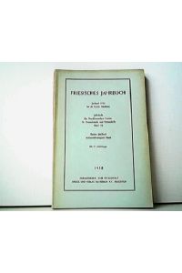 Friesisches Jahrbuch - Jierbook 1958 fan de Fryske Akademy, Jahrbuch des Nordfriesischen Vereins für Heimatkunde und Heimatliebe Band 32. Jahbuch der Gesellschaft für bildende Kunst und vaterländische Altertümer zu Emden, Achtunddreißigster Band.