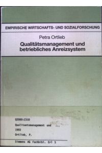 Qualitätsmanagement und betriebliches Anreizsystem.   - Empirische Wirtschafts- und Sozialforschung; Band 11.