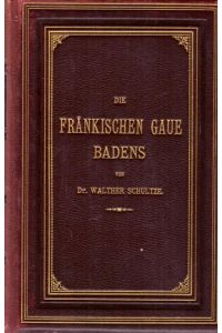 Die fränkischen Gaue Badens (3 Teile in 1 Band)