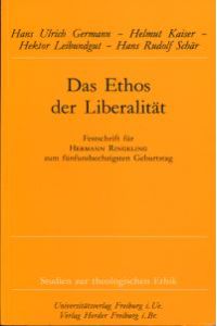 Das Ethos der Liberalität. Festschrift Hermann Ringeling zum fünfundsechzigsten Geburtstag.