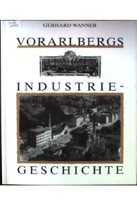 Vorarlbergs Industriegeschichte.