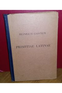Primitiae Latinae  - Ein Lesebuch zur ersten Einführung in das lateinische Schrifttum