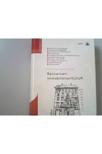 Basiswissen Immobilienwirtschaft. Vermietung und Verwaltung, Marketing und Maklerrecht, Grundstück und Grundstückskauf.