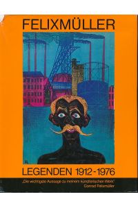Conrad Felixmüller. Legenden 1912 - 1976.   - Hrsg. von G. H. Herzog. Eingel. von Wilhelm Lukas Kristl.