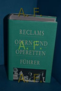 Reclams Opern- und Operettenführer  - von Rolf Fath und Anton Würz