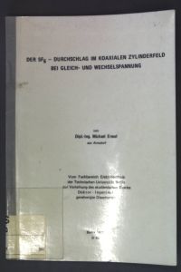 Der SF6-Durchschlag im koaxialen Zylinderfeld bei Gleich- und Wechselspannung;  - Dissertation;