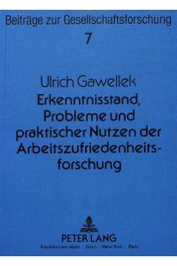Erkenntnisstand, Probleme und praktischer Nutzen der Arbeitszufriedenheitsforschung.   - (=Beiträge zur Gesellschaftsforschung ; Bd. 7).