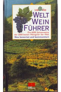Weltweinführer : die 6000 Spitzenweine der 2000 besten Weingüter der Welt.   - Slow Food. [Hrsg.: Carlo Petrini. Übers.: Georg Beilhack ... Autoren: Dimitris Antonopoulos ...]