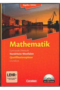 Mathematik : Gymnasiale Oberstufe, Nordrhein-Westfalen, Qualifikationsphase, Grundkurs  - Herausgegeben von Anton Bigalke, Norbert Köhler