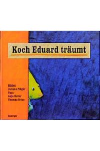 Koch Eduard träumt / Bilder: Juliane Plöger. Text: Anja Goller ; Thomas Brinx