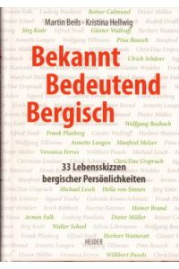 Bekannt, Bedeutend, Bergisch. 33 Lebensskizzen bergischer Persönlichkeiten.