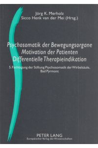 Psychosomatik der Bewegungsorgane - Motivation der Patienten - Differentielle Therapieindikation.   - 5. Fachtagung der Stiftung Psychosomatik der Wirbelsäule, Bad Pyrmont.