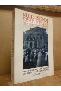 Kulturstadt Frankfurt - Szenen, Institutionen, Positionen - Mit Bildern von Barbara Klemm,