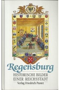Regensburg. Historische Bilder einer Reichsstadt. [Beiträge aus einer Sendereihe des Bayerischen Rundfunks, Studio Regensburg].