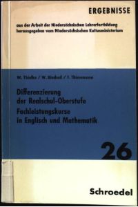 Differenzierung der Realschul-Oberstufe: Fachleistungskurse in Englisch und Mathematik.   - Ergebnisse aus der Arbeit der niedersächsischen Lehrerfortbildung - Band 26.