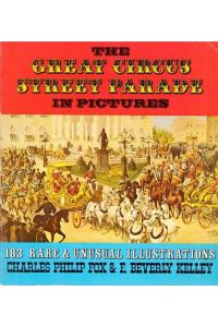 The Great Circus Street Parade in Pictures (183 Rare & Unusual Illustrations)
