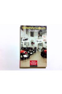Verkehrsmuseum Dresden.   - mit Beitr. von Dietrich Conrad ... / Museen - Sammlungen - Denkmale